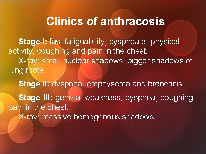 Clinics of anthracosis Stage I: fast fatiguability, dyspnea at physical activity, coughing and pain