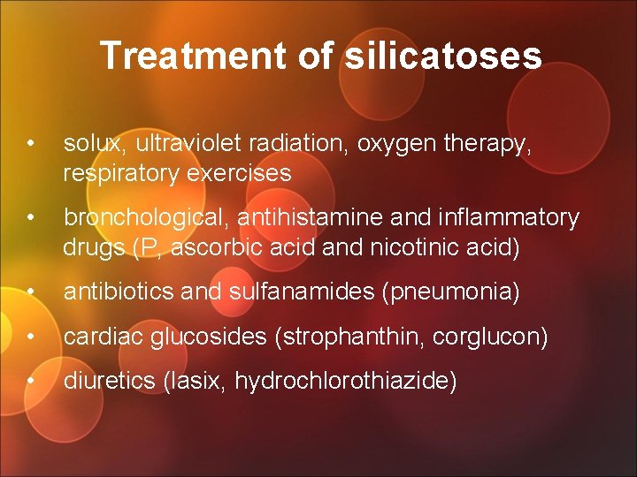 Treatment of silicatoses • solux, ultraviolet radiation, oxygen therapy, respiratory exercises • bronchological, antihistamine