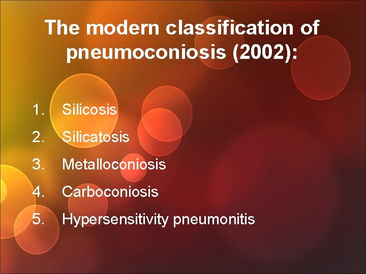The modern classification of pneumoconiosis (2002): 1. Silicosis 2. Silicatosis 3. Metalloconiosis 4. Carboconiosis