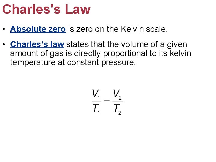 Charles's Law • Absolute zero is zero on the Kelvin scale. • Charles’s law