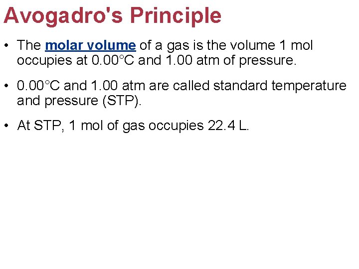 Avogadro's Principle • The molar volume of a gas is the volume 1 mol