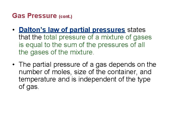 Gas Pressure (cont. ) • Dalton’s law of partial pressures states that the total