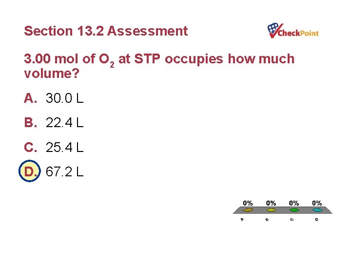 Section 13. 2 Assessment 3. 00 mol of O 2 at STP occupies how