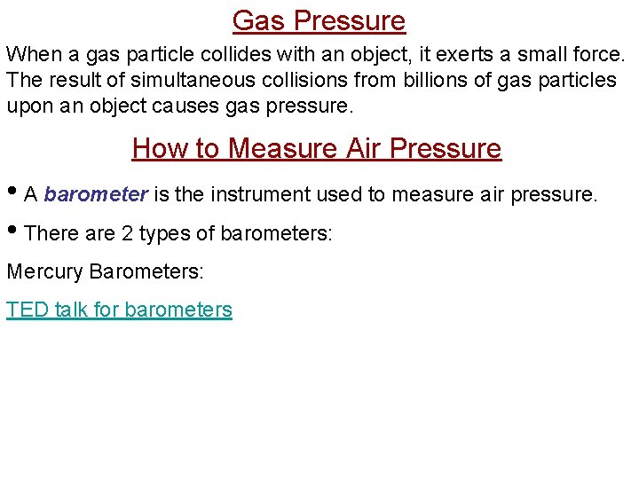 Gas Pressure When a gas particle collides with an object, it exerts a small