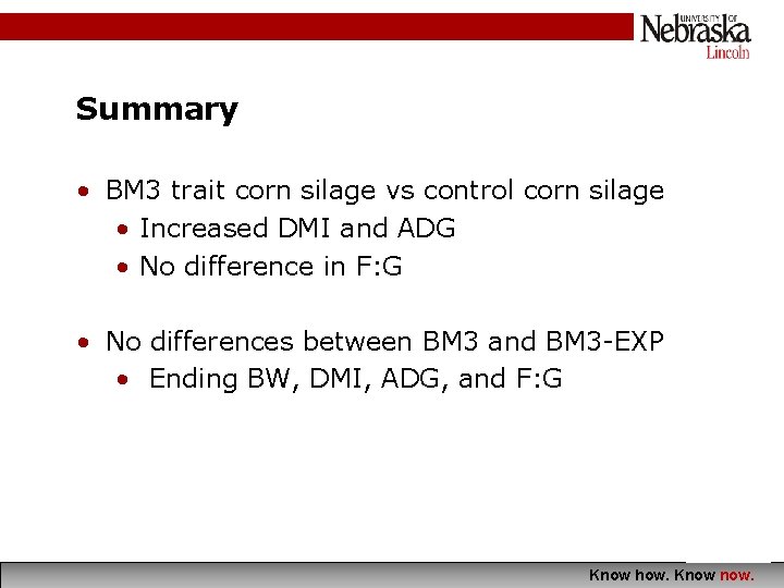Summary • BM 3 trait corn silage vs control corn silage • Increased DMI