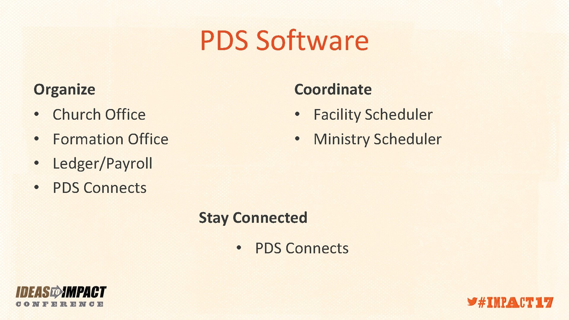 PDS Software Organize • • Church Office Formation Office Ledger/Payroll PDS Connects Coordinate •