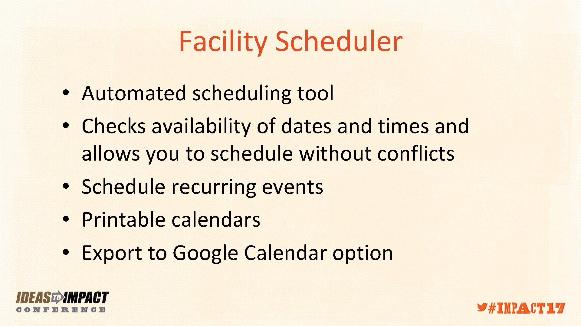 Facility Scheduler • Automated scheduling tool • Checks availability of dates and times and