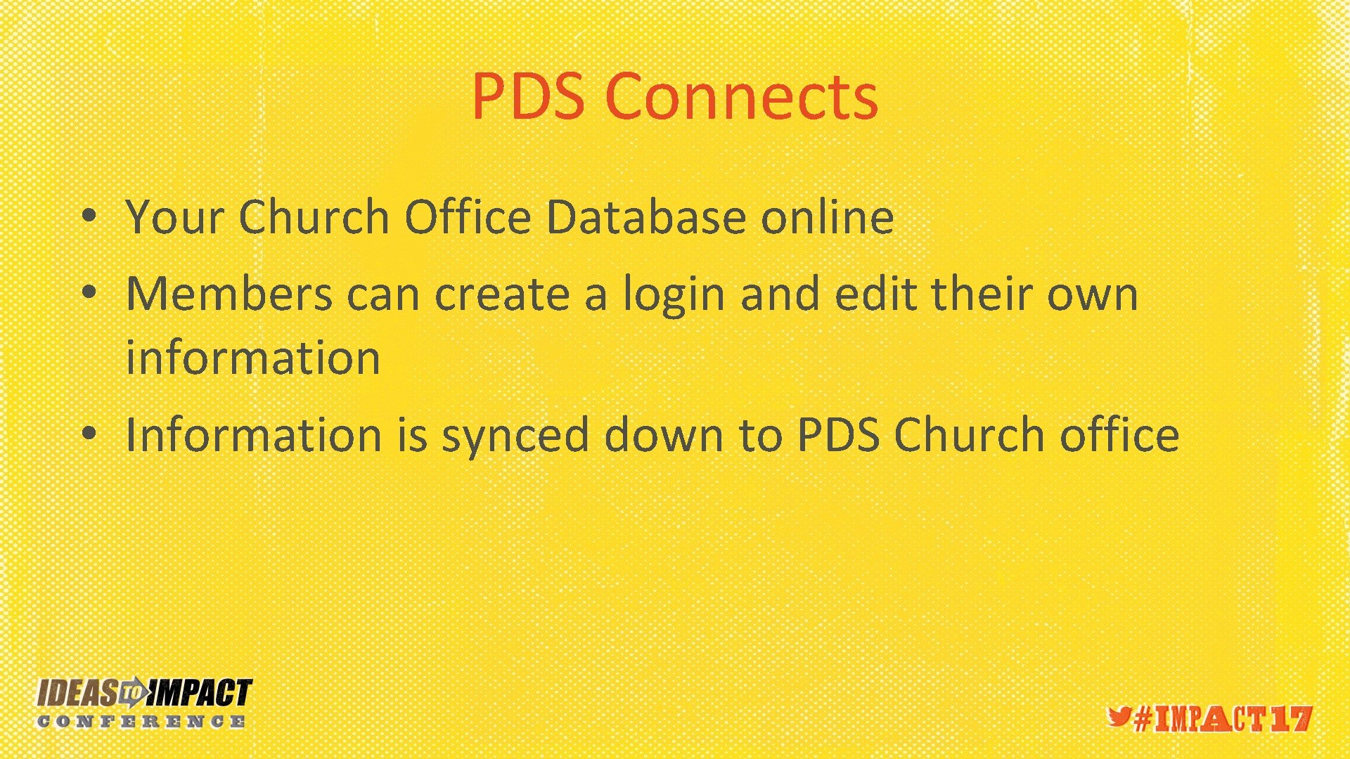 PDS Connects • Your Church Office Database online • Members can create a login