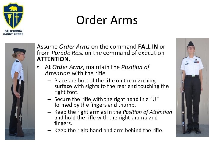 Order Arms Assume Order Arms on the command FALL IN or from Parade Rest