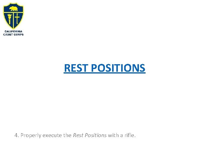 REST POSITIONS 4. Properly execute the Rest Positions with a rifle. 