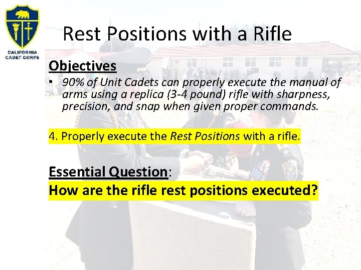 Rest Positions with a Rifle Objectives • 90% of Unit Cadets can properly execute