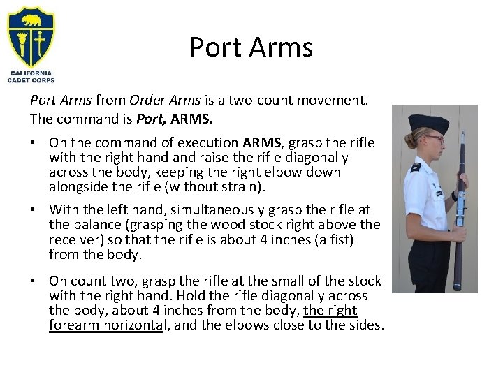 Port Arms from Order Arms is a two-count movement. The command is Port, ARMS.