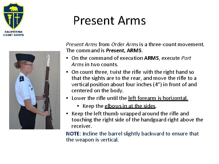 Present Arms from Order Arms is a three-count movement. The command is Present, ARMS.