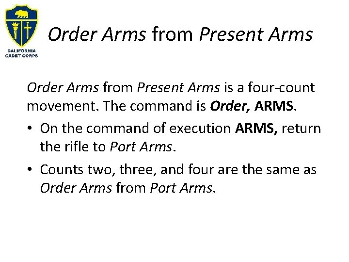 Order Arms from Present Arms is a four-count movement. The command is Order, ARMS.