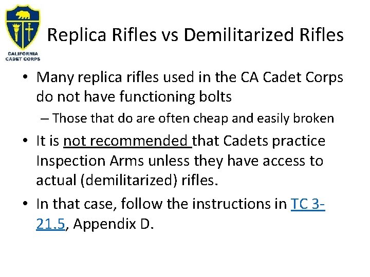 Replica Rifles vs Demilitarized Rifles • Many replica rifles used in the CA Cadet