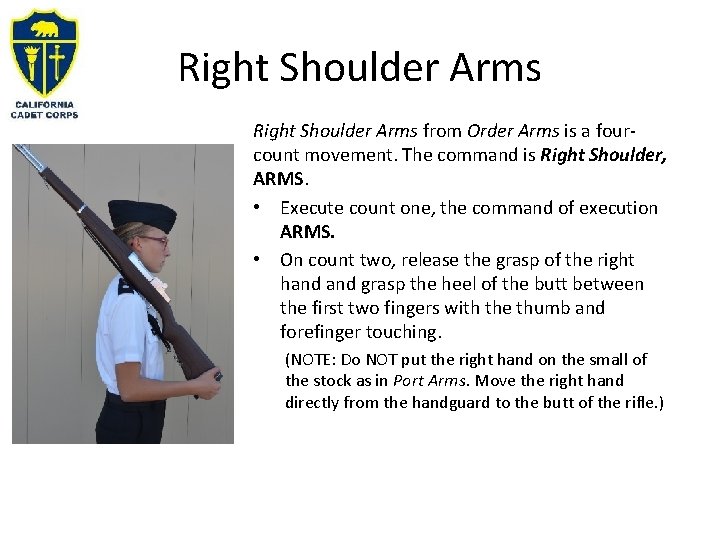Right Shoulder Arms from Order Arms is a fourcount movement. The command is Right