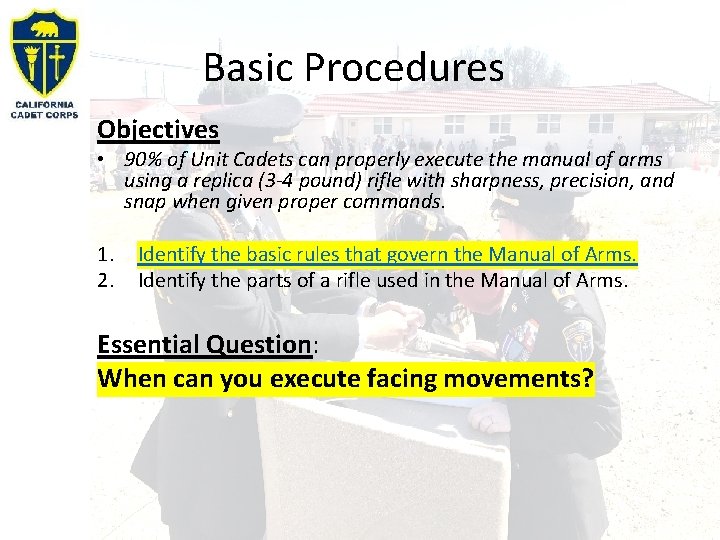 Basic Procedures Objectives • 90% of Unit Cadets can properly execute the manual of