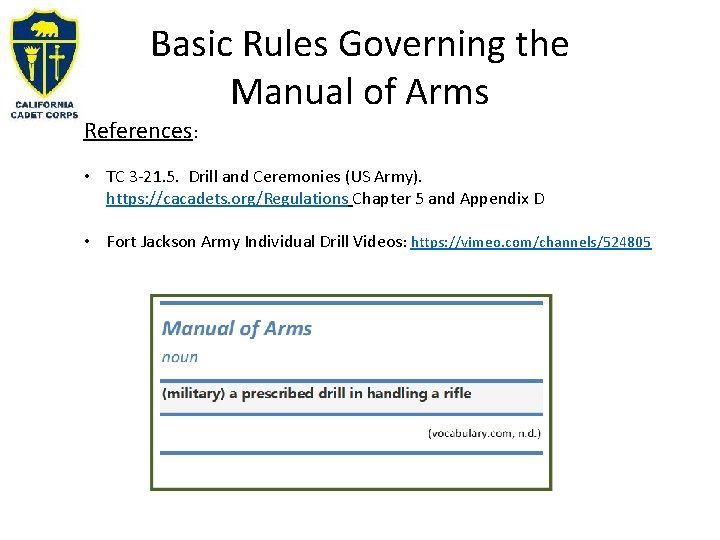 Basic Rules Governing the Manual of Arms References: • TC 3 -21. 5. Drill