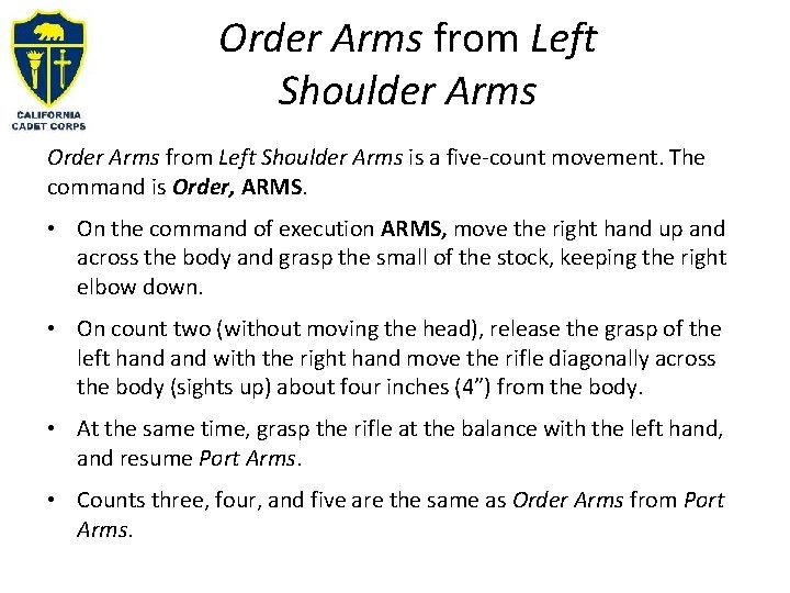 Order Arms from Left Shoulder Arms is a five-count movement. The command is Order,