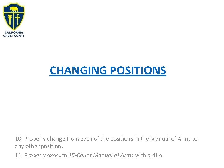 CHANGING POSITIONS 10. Properly change from each of the positions in the Manual of