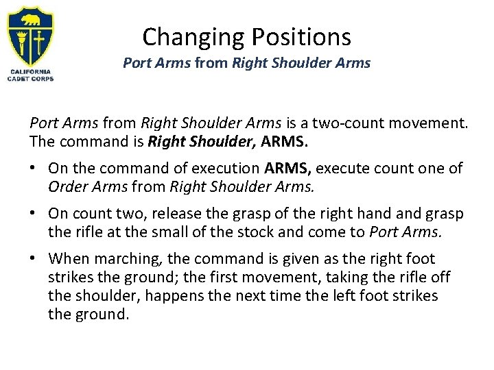 Changing Positions Port Arms from Right Shoulder Arms is a two-count movement. The command