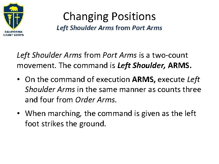 Changing Positions Left Shoulder Arms from Port Arms is a two-count movement. The command