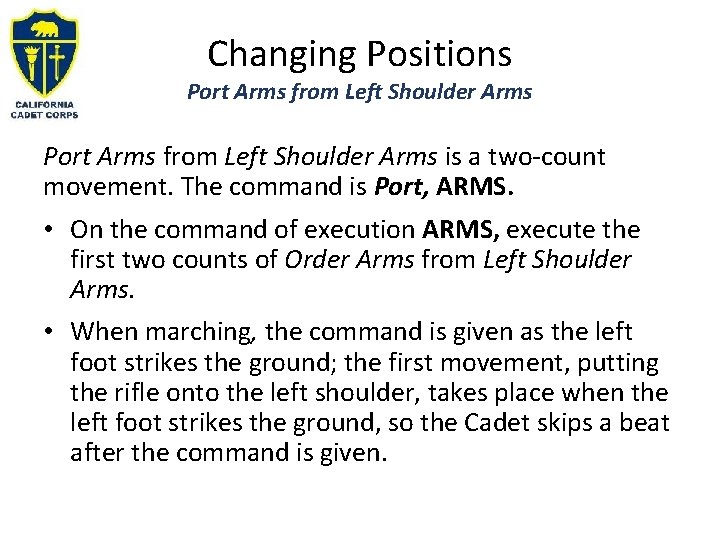 Changing Positions Port Arms from Left Shoulder Arms is a two-count movement. The command