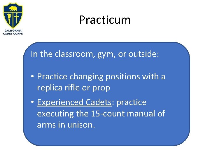 Practicum In the classroom, gym, or outside: • Practice changing positions with a replica