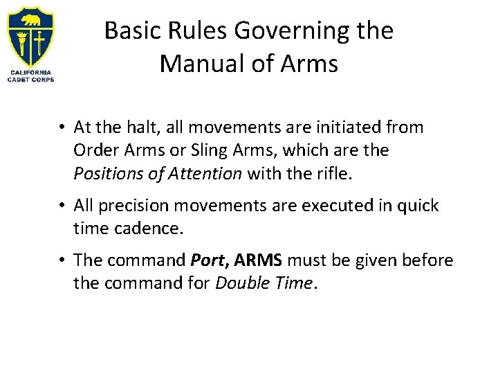 Basic Rules Governing the Manual of Arms • At the halt, all movements are