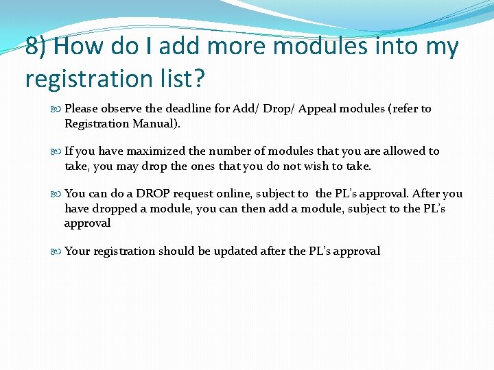 8) How do I add more modules into my registration list? Please observe the