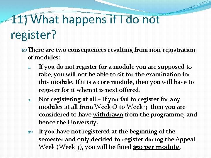 11) What happens if I do not register? There are two consequences resulting from