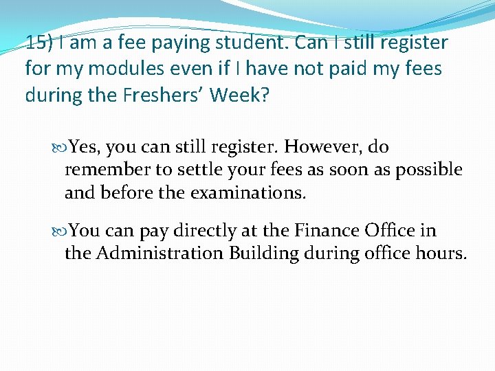 15) I am a fee paying student. Can I still register for my modules