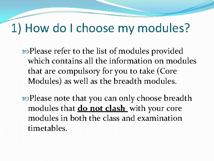 1) How do I choose my modules? Please refer to the list of modules