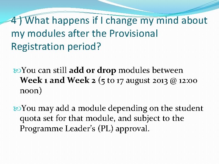 4 ) What happens if I change my mind about my modules after the