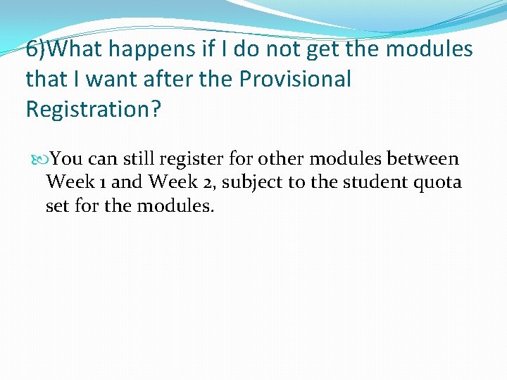 6)What happens if I do not get the modules that I want after the
