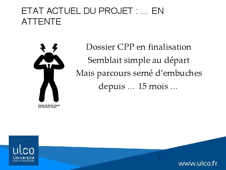 ETAT ACTUEL DU PROJET : … EN ATTENTE Dossier CPP en finalisation Semblait simple