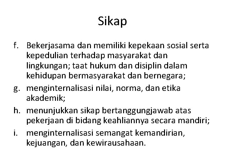 Sikap f. Bekerjasama dan memiliki kepekaan sosial serta kepedulian terhadap masyarakat dan lingkungan; taat