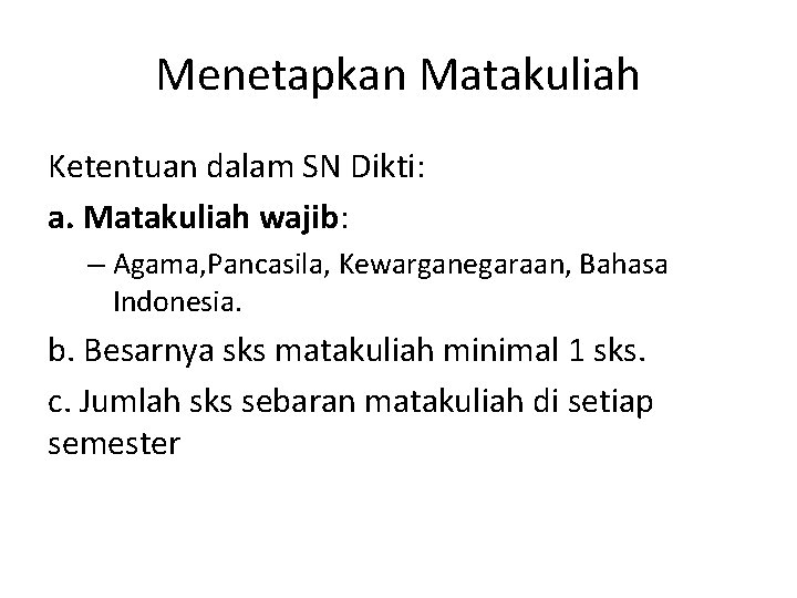 Menetapkan Matakuliah Ketentuan dalam SN Dikti: a. Matakuliah wajib: – Agama, Pancasila, Kewarganegaraan, Bahasa