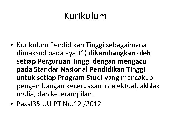 Kurikulum • Kurikulum Pendidikan Tinggi sebagaimana dimaksud pada ayat(1) dikembangkan oleh setiap Perguruan Tinggi