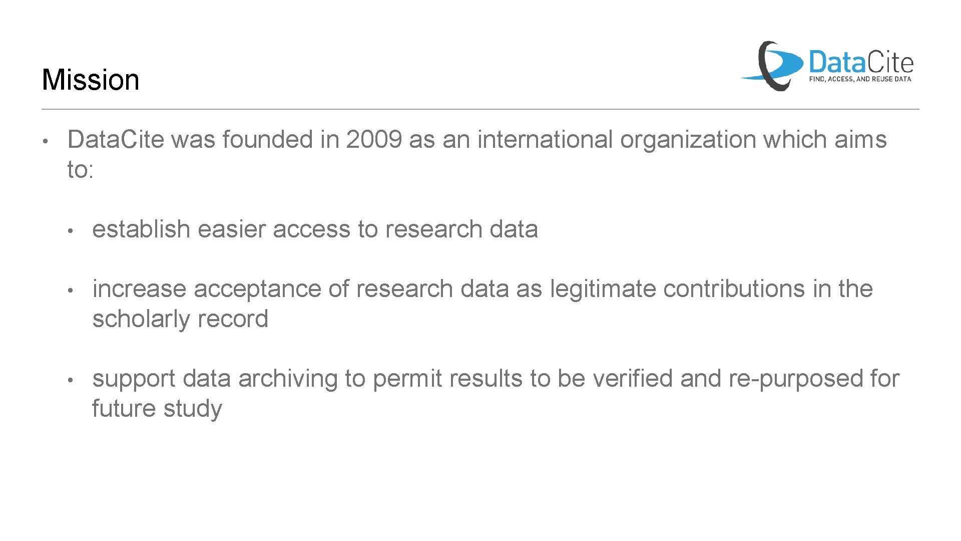 Mission • Data. Cite was founded in 2009 as an international organization which aims