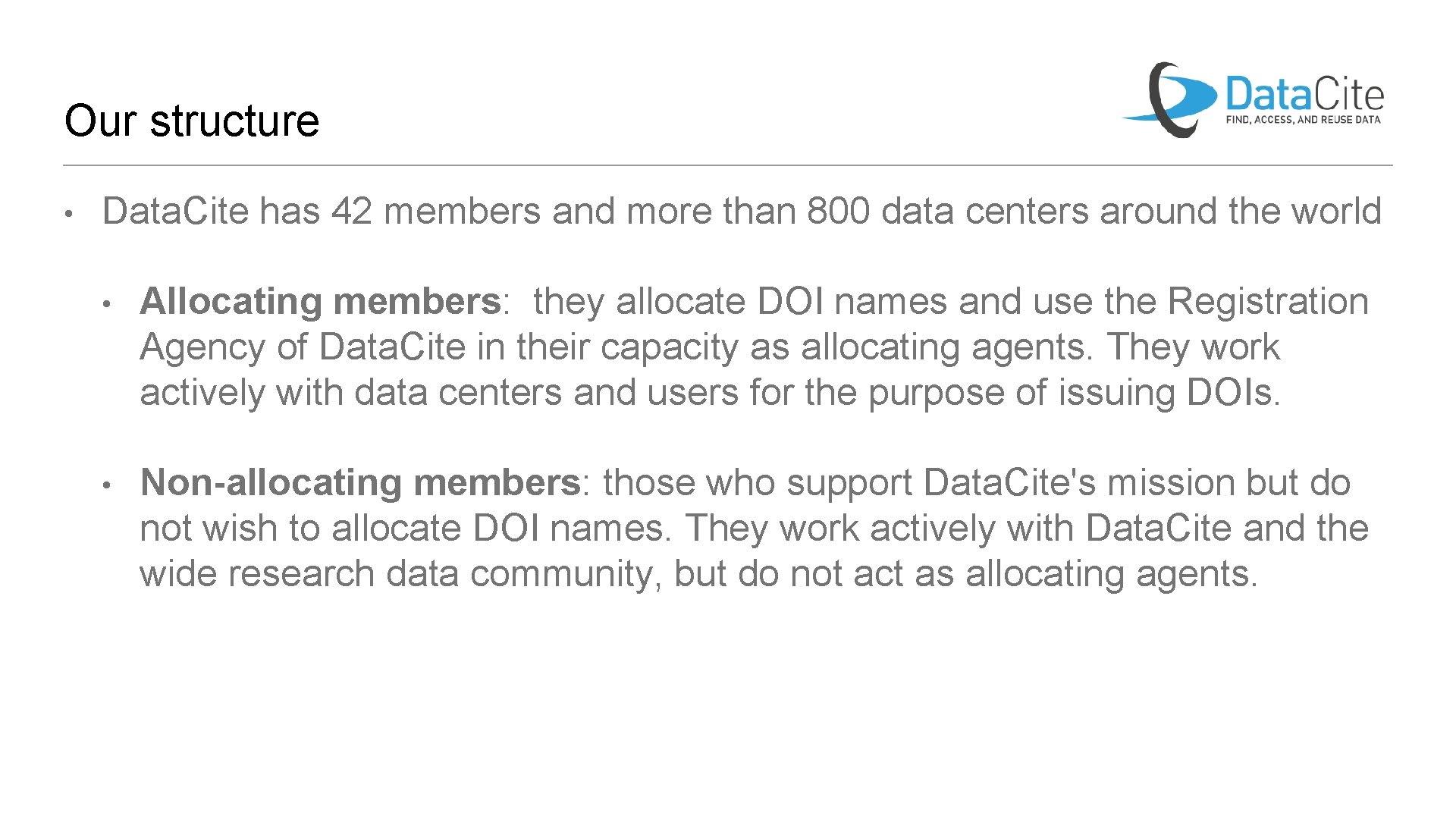 Our structure • Data. Cite has 42 members and more than 800 data centers