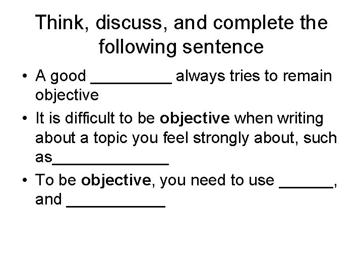 Think, discuss, and complete the following sentence • A good _____ always tries to
