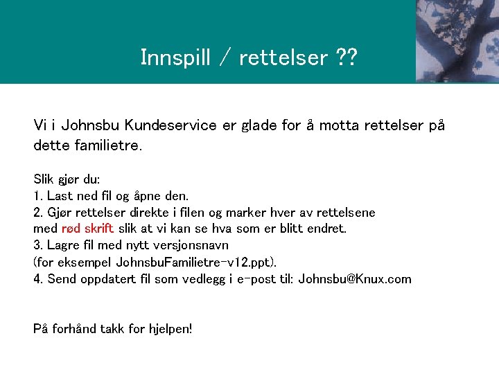n G r e n Innspill / rettelser ? ? Vi i Johnsbu Kundeservice