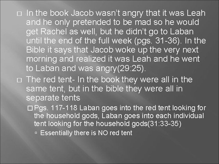 � � In the book Jacob wasn’t angry that it was Leah and he