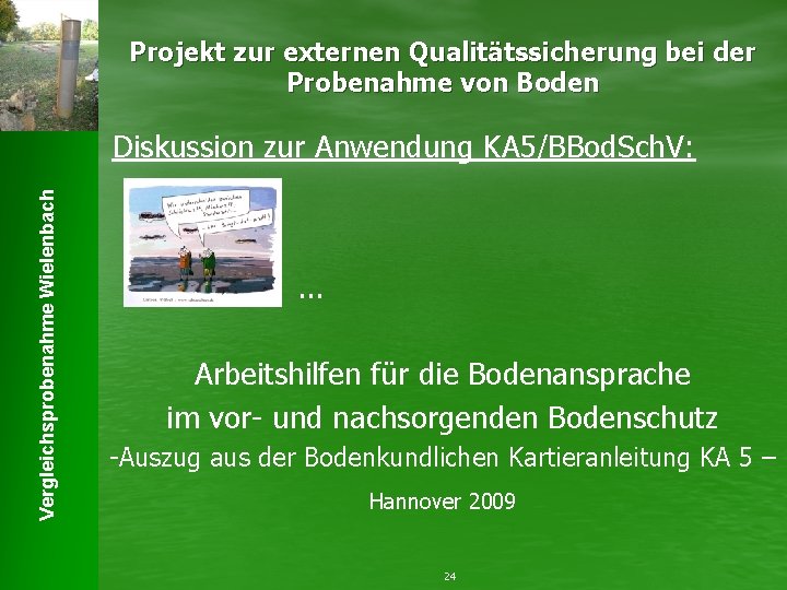 Projekt zur externen Qualitätssicherung bei der Probenahme von Boden Vergleichsprobenahme Wielenbach Diskussion zur Anwendung