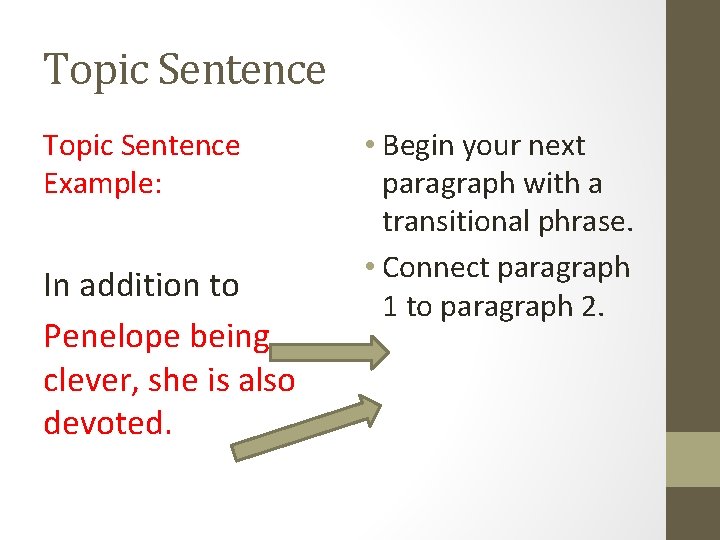 Topic Sentence Example: In addition to Penelope being clever, she is also devoted. • Topic Sentence Example: In addition to Penelope being clever, she is also devoted. •