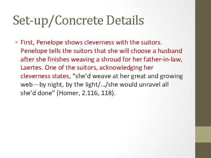 Set-up/Concrete Details • First, Penelope shows cleverness with the suitors. Penelope tells the suitors Set-up/Concrete Details • First, Penelope shows cleverness with the suitors. Penelope tells the suitors