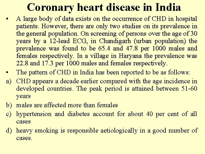 Coronary heart disease in India • • a) b) c) d) A large body