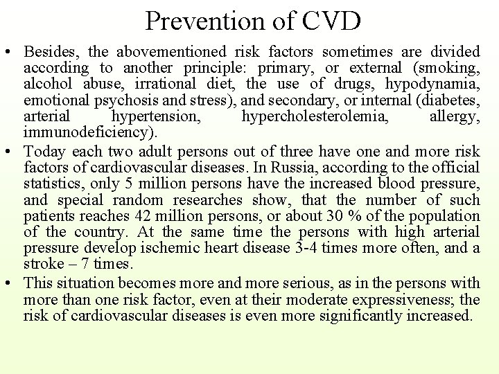Prevention of CVD • Besides, the abovementioned risk factors sometimes are divided according to