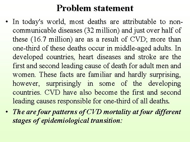 Problem statement • In today's world, most deaths are attributable to noncommunicable diseases (32